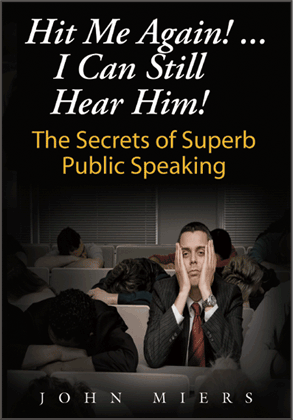 Book title: Hit me again I can still hear him! The secrets of superb public speaking